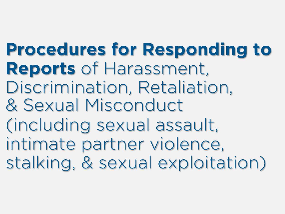 Procedures for Responding to�Reports of Harassment, Discrimination, Retaliation, & Sexual Misconduct (including sexual assault, intimate partner violence, stalking, & sexual exploitation)